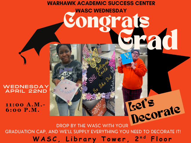 Warhawk Academic Success Center poster for decorating graduation caps on April 22nd at WASC, Library Tower, 2nd Floor.