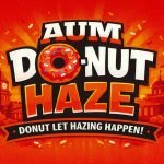 AUM Donut Haze poster for Auburn University at Montgomery anti-hazing campaign with sprinkled donut and campus skyline.